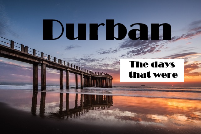 durban the days that were